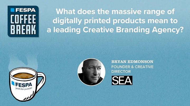 FESPA Coffee Break: What does a Creative Brand Age...