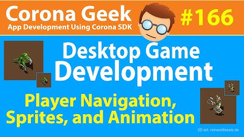 Corona Geek #166 – Desktop Game Animation Sequences