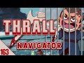 Thralling from the brig 1 last time  the navigator 163  dread hunger thrall gameplay