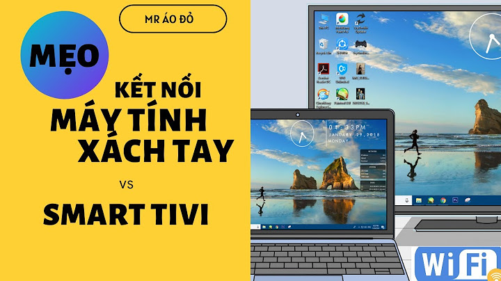 Hướng dẫn kết nối máy tính bàn vs smart tivi