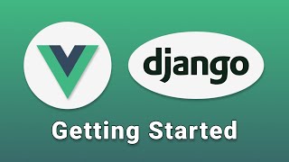 Vue + Django: Getting Started