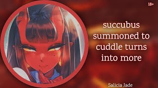 mean succubus summoned to cuddle turns into more [F4M] [spicy] [dominant] [bully] [demon to more]