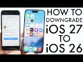 How To Downgrade Your iPhone From iOS 27 To iOS 26!