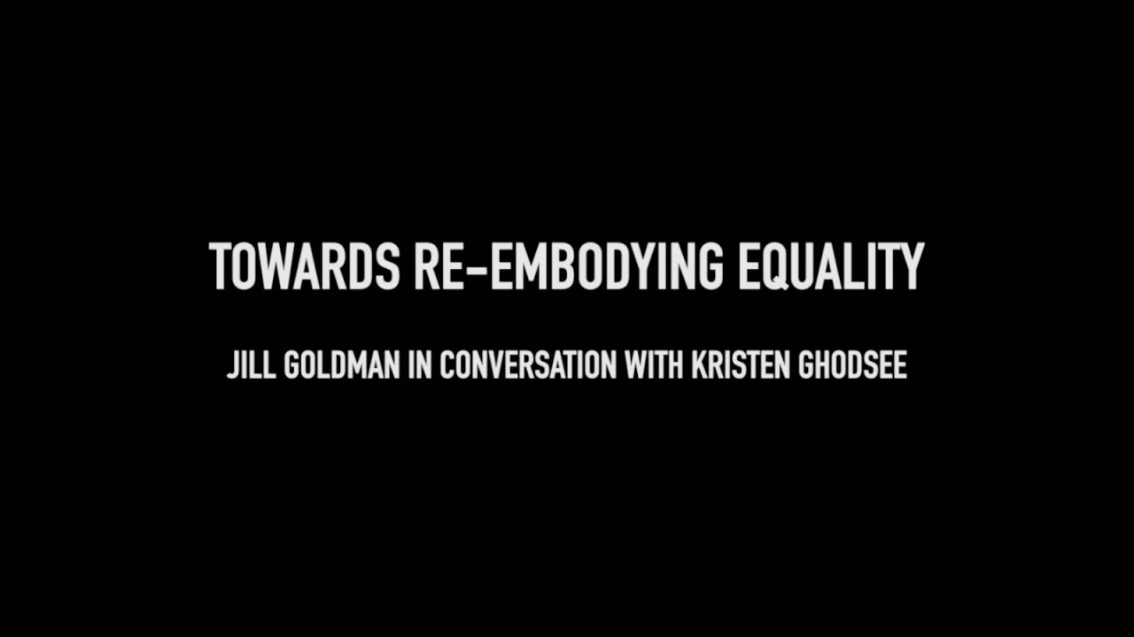 Towards Re-embodying Equality: Jill Goldman in Conversation with Kristen Ghodsee
