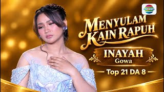 MENYULAM KAIN RAPUH - Inayah Gowa  || Top 21 DA8