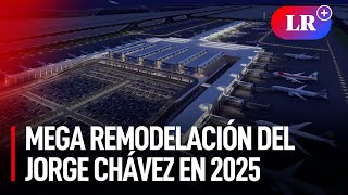 Nueva era aeroportuaria: AMPLIACIÓN del AEROPUERTO JORGE CHÁVEZ lista para enero 2025