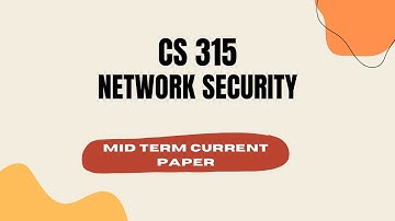 CS315 Network Security | Mid Term Current Paper | Virtual University