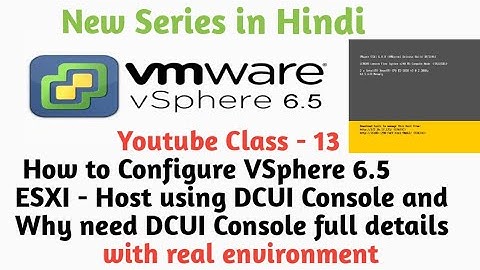 VMware ESXi Direct Console User Interface (DCUI) Overview step by step | YouTube class 13