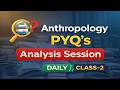 ANTHROPOLOGY PYQ'S CLASS-2  || K.V.RAMESH #currentaffairs #pyqs #anthropology