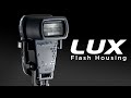LUX Flash Housing - from AquaTech Imaging Solutions