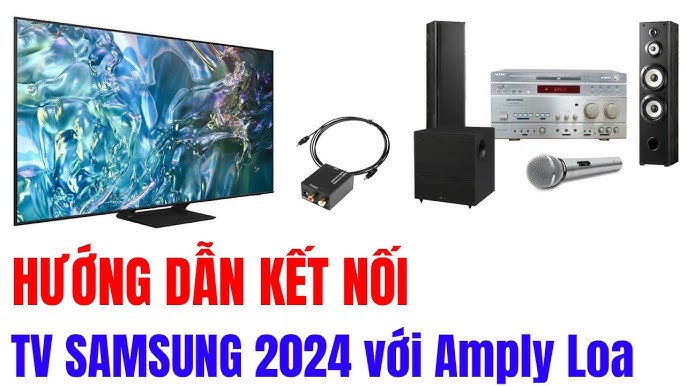 Hướng dẫn kết nối TV Samsung 2024 với Amply Loa Karaoke - YouTube