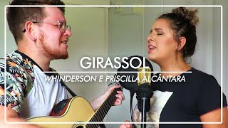 Girassol - Priscilla Alcântara e Whinderson | Cover Carol Coelho