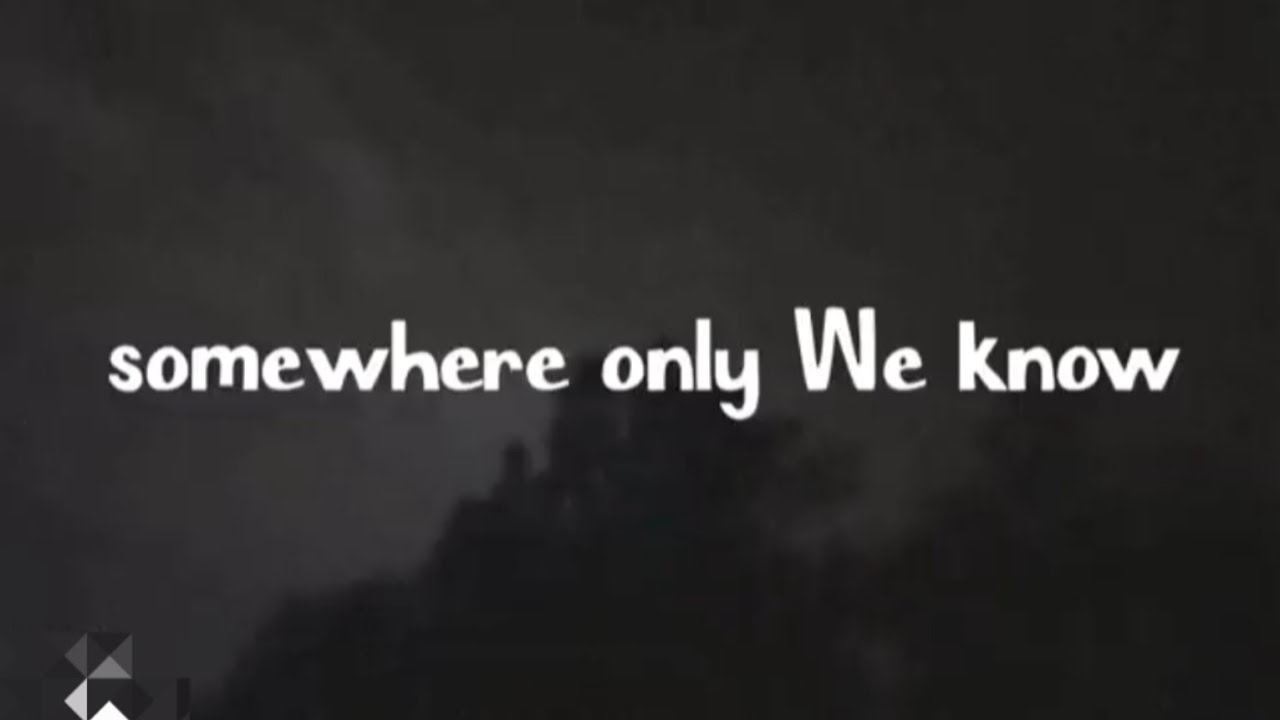 somewhere only we know Keane (lyrics) YouTube