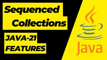 Sequenced Collection Java-21 Feature Detailed Explanation with Examples