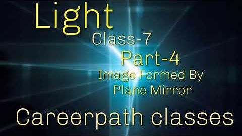 Class: 07 | Light ( Lec-04 ) | Img formed by Plane mirror | By :- Angad Sir | Careerpath Classes |