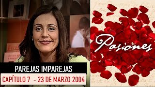 Programa Pasiones TVN - Capitulo 7 - 23 de Marzo de 2004 - 'Parejas imparejas'