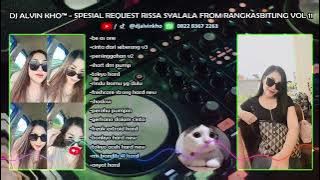 DJ ALVIN KHO™ - SPESIAL REQUEST RISSA SYALALA FROM RANGKASBITUNG VOL 11