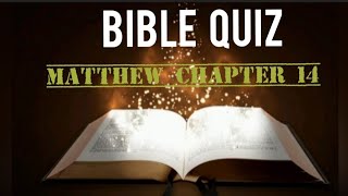 BIBLE QUIZ | MATTHEW CHAPTER 14
