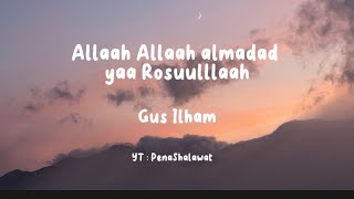 Allah Allah Almadad Ya Rosullaah - Gus Ilham lirik lagu 🎵 - Lirik Shalawat