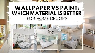 Wallpaper vs Paint: Which Material Is Better for Home Decor?
