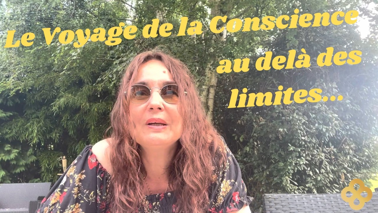 Actualité - Le Voyage de la Conscience au delà des limites...#guidance