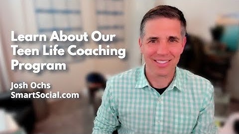 Smart Social Teen Life Coaching Intro with Josh Ochs