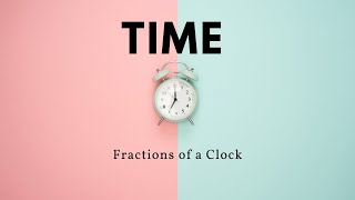 Fractions of a Clock - 4.MD.1 - 4.MD.2