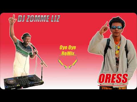 Oress-_-oye oye _-_Remix ( DJ ZOMME LIZ )