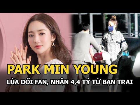 Park Min Young lừa dối fan nhận 4,4 tỷ từ bạn trai