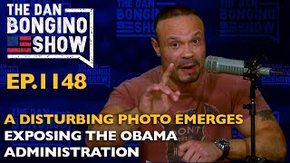 Ep. 1148 A Disturbing Photo Emerges Exposing The Obama Administration - The Dan Bongino Show.