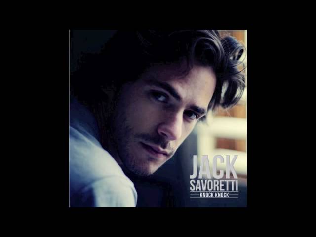 JACK SAVORETTI - KNOCK KNOCK