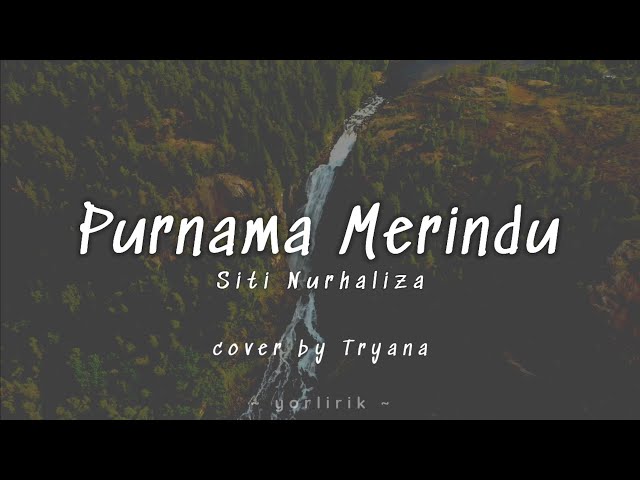 Lirik Lagu Purnama Merindu - Siti Nurhaliza (cover by Tryana). class=