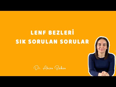 LENF BEZLERİ SIK SORULAN SORULAR ( Lenfoma Mıyım? ) 1 - Dr. Ahsen Bakan