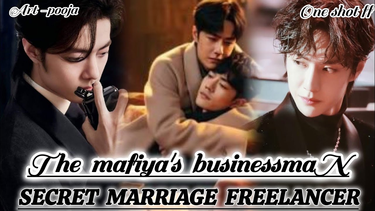 ONESHOT// THE MAFIYA,S BUSINESSMAN SECRET MARRIAGE FREELANCER #wangxianff#oneshotff#bl#wangxian#hype