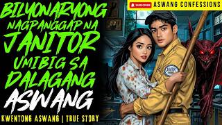 BILYONARYONG NAGPANGGAP NA JANITOR UMIBIG SA DALAGANG ASWANG I Kwentong Aswang I True Story