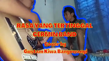 RASA YANG TERTINGGAL - CERMIN BAND Cover Gustam Kiwa Banyuwangi (Video Music Cover)