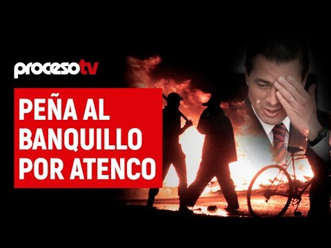 Proceso TV - Peña al banquillo por Atenco