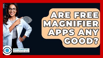 Are Free Magnifier Apps Any Good? - Optometry Knowledge Base