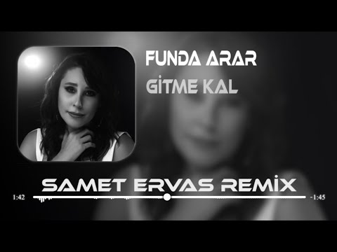 Funda Arar - Gitme Kal (Samet Ervas  \u0026 Mutlu Temiz Remix)