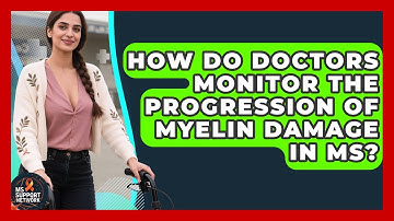 How Do Doctors Monitor the Progression of Myelin Damage in MS? | MS Support Network