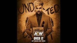 Over It ft. Roy Cathey & Keyz (Kip Sabian AEW Theme)