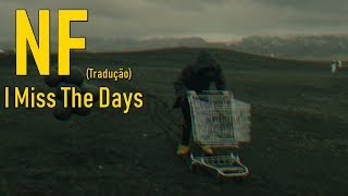 NF - I Miss The Days (Legendado/Tradução)