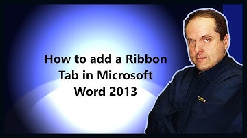 How to add a Ribbon Tab in Microsoft Word 2013