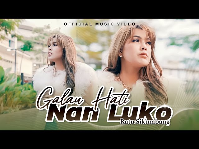 Ratu Sikumbang - Galau Hati Nan Luko (Official Music Video) class=