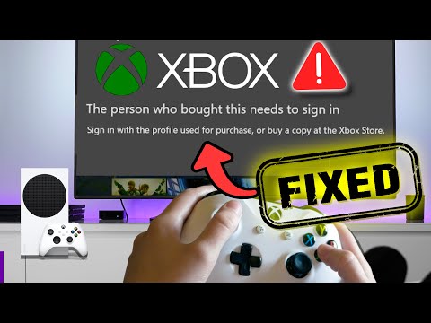 XBOX “The person who bought this needs to sign in xbox” Error Fixed ?