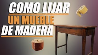 Como Lijar Un Mueble De Madera