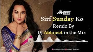 Sirf Sunday Ko DJ Mix Sirf Sunday Ko DJ Song Abhijeet in the Mix Bollywood Dj