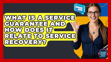 What Is A Service Guarantee And How Does It Relate To Service Recovery? - Customer Support Coach