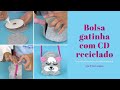 Bolsa gatinha com CD reciclado - por Fran Lopes