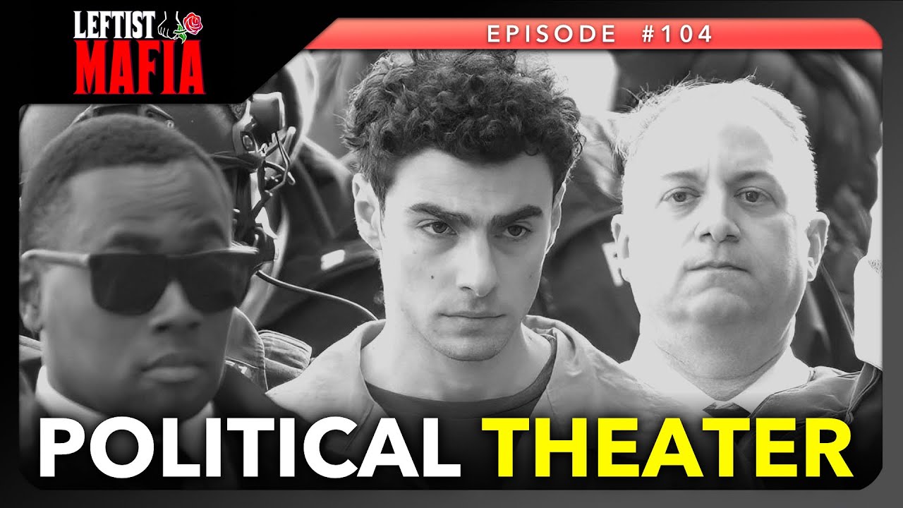 Luigi Mangione's Perp Walk + Will Things Ever Get Better? (w/ Ben Dixon) | Leftist Mafia #104